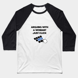 arguing with a woman, just click i agree Baseball T-Shirt